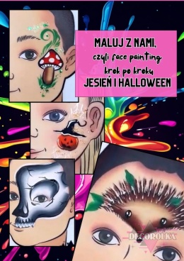 Maluj z nami, czyli face painting krok po kroku JESIEŃ I HALLOWEEN 10 WZORÓW